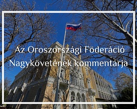 Az Oroszország magyarországi Nagykövetének kommentárja